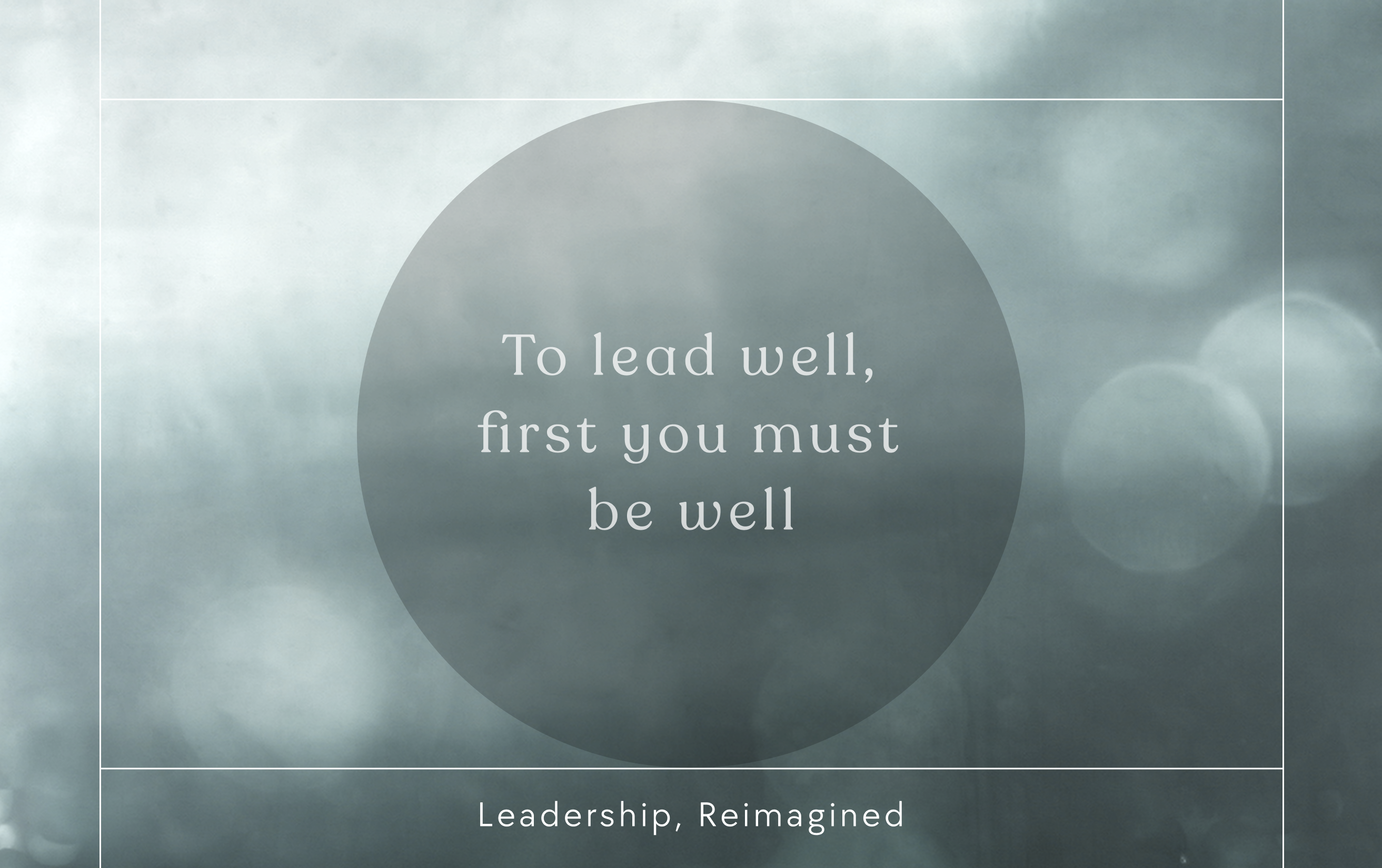To lead well first you must be well